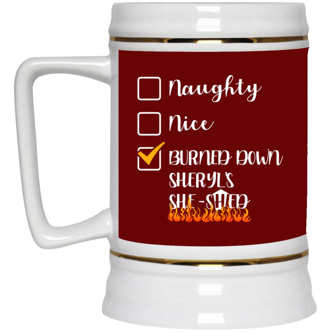 Burned Down Sheryl's She-, Maroon, 22 oz. Beer Stein Burned Down Sheryl's She-, Maroon, 22 oz. Beer Stein