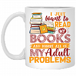 I Just Want to Read My Books and Ignore All My Adult Problem Book Lover Gift Coffee Mug - Water Bottle, White, 11 oz. White Mug