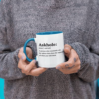 Alternative view of Askhole Definition A Person Who Constantly Ask For Advice Then Does the Opposite Accent Mug