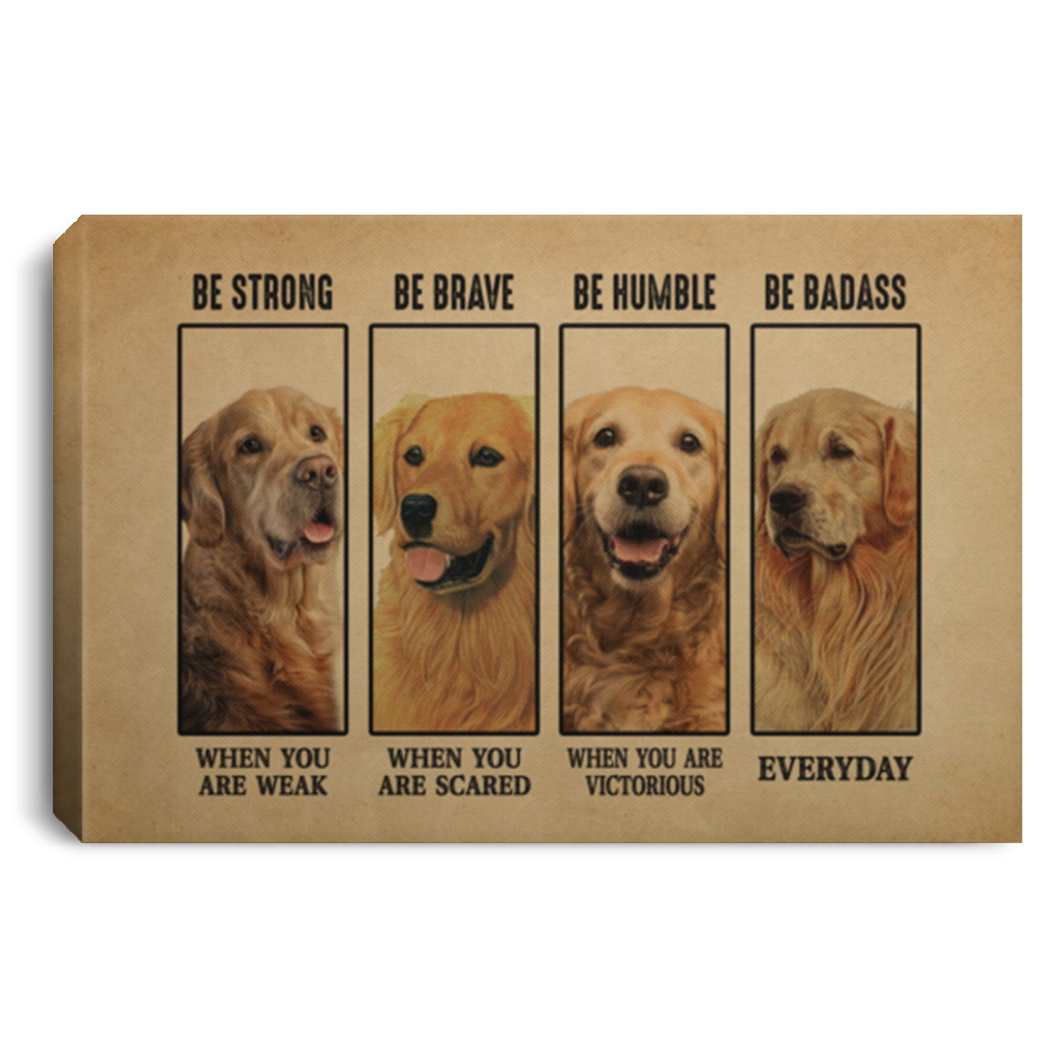 Golden Retriever Be Strong When You Are Weak Be Badass Everyday Framed Canvas Prints - Unframed Poster, White, 0.75'' Framed Canvas Golden Retriever Be Strong When You Are Weak Be Badass Everyday Framed Canvas Prints - Unframed Poster, White, 0.75'' Framed Canvas