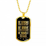 Be Strong When You Are Weak Be Brave Be Humble When You Are Victorious Dog Tag Pendant Necklace for Men - Dog Tag (Gold Plated)