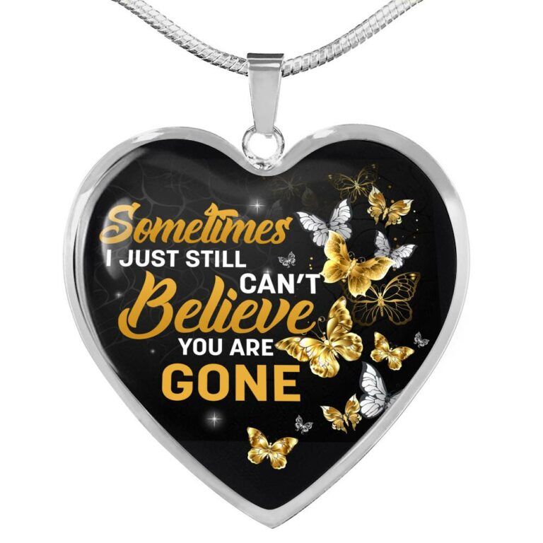Sometimes I Just Still Can't Believe You Are Gone Heart Pendant Necklace - Memorial Heart Necklace Women - Heart Luxury Necklace (Silver)