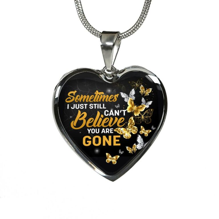 Sometimes I Just Still Can't Believe You Are Gone Heart Pendant Necklace - Memorial Heart Necklace Women - Heart Luxury Necklace (Silver)