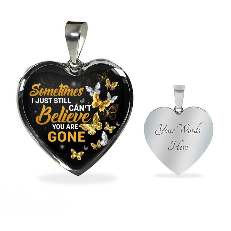 Sometimes I Just Still Can't Believe You Are Gone Heart Pendant Necklace - Memorial Heart Necklace Women - Heart Luxury Necklace (Silver)