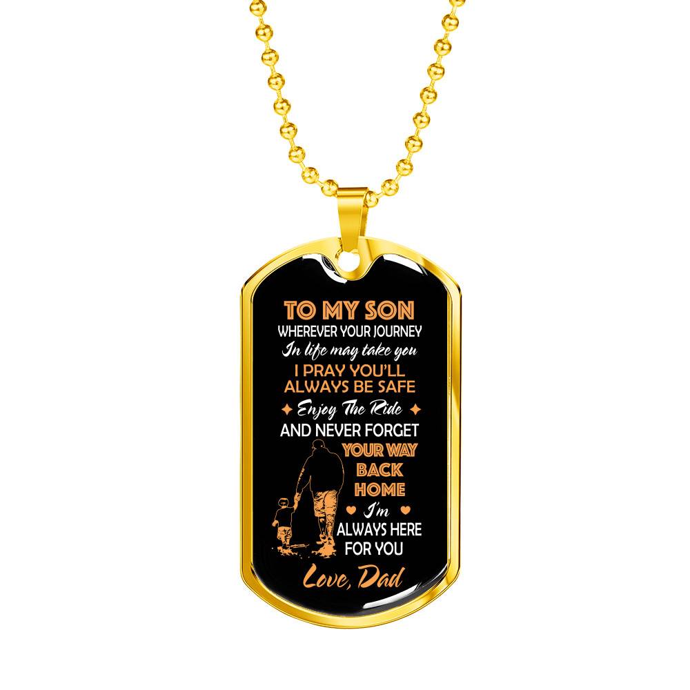 Father and Son to My Son Wherever Your Journey in Life May Take You Dog Tag Pendant Necklace Gifts - Dog Tag (Gold Plated) Father and Son to My Son Wherever Your Journey in Life May Take You Dog Tag Pendant Necklace Gifts - Dog Tag (Gold Plated)