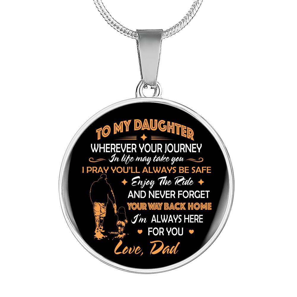 Father to My Daughter Wherever Your Journey in Life May Take You Circle Pendant Necklace Gifts - Circle Luxury Necklace (Silver) Father to My Daughter Wherever Your Journey in Life May Take You Circle Pendant Necklace Gifts - Circle Luxury Necklace (Silver)