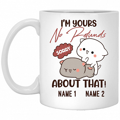 Personalized Im Yours No Refunds Gift Mug, White, 11 oz. White Mug