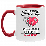 Personalized Nurse Heart Accent Mug - Cute Enough To Stop Your Heart Skilled Enough To Restart It Mug, White/Red, 11 oz. Accent Mug Personalized Nurse Heart Accent Mug - Cute Enough To Stop Your Heart Skilled Enough To Restart It Mug, White/Red, 11 oz. Accent Mug