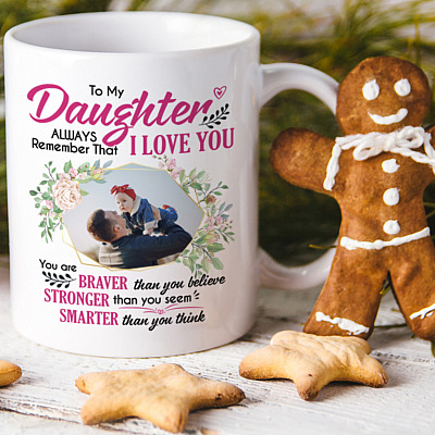 Alternative view of Personalized Photo To My Daughter Always Remember That I Love You You Are Braver Coffee Mug - Daughter Gift
