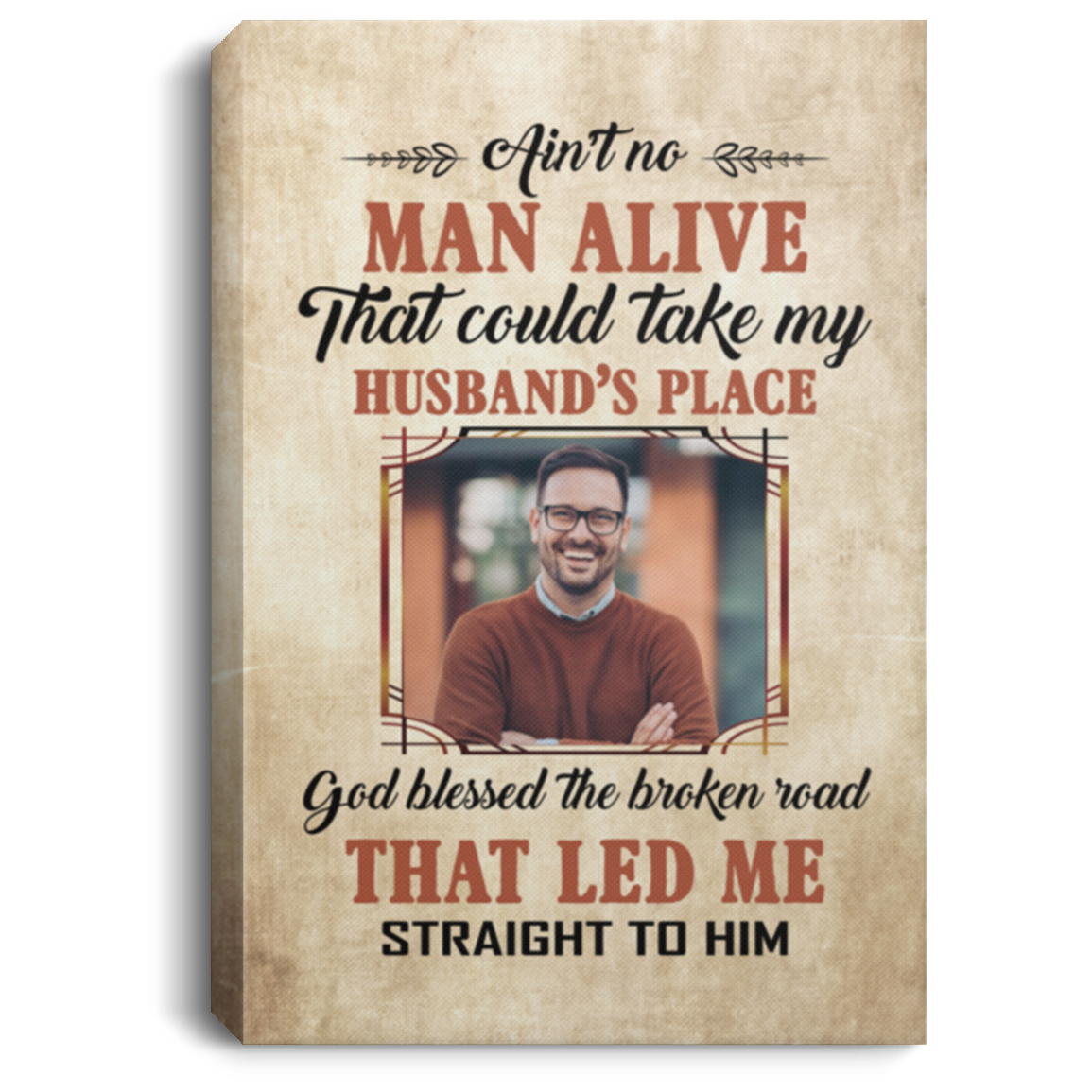 No Man Could Take My Husband Place Custom Photo Framed Canvas - God Led Me Straight To Him Unframed Poster, White, 0.75'' Framed Canvas No Man Could Take My Husband Place Custom Photo Framed Canvas - God Led Me Straight To Him Unframed Poster, White, 0.75'' Framed Canvas