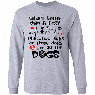 What's Better Than A Dog Long Sleeve, Sport Grey, Long Sleeve