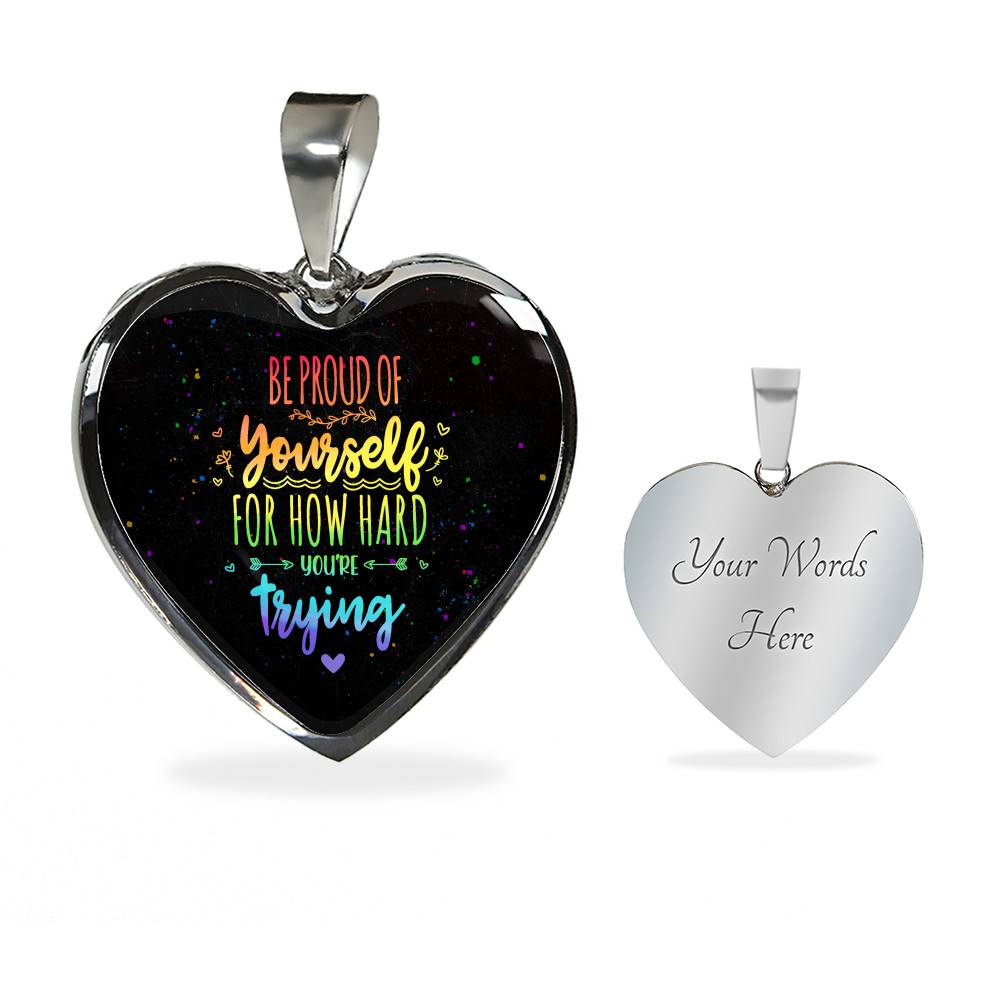 "Be Proud Of Yourself For How Hard You're Trying LGBT Heart Pendant Necklace - Motivational LGBT Gift Jewelry " - Heart Luxury Necklace (Silver)