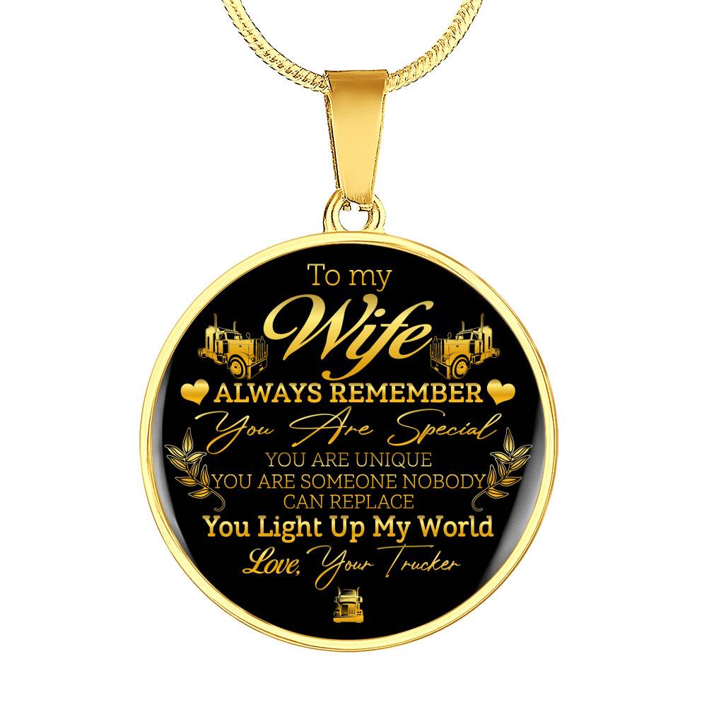 To My Wife Always Remember You Are Special You Light Up My World Love Your Trucker Circle Pendant Necklace - Circle Luxury Necklace (Gold Plated)