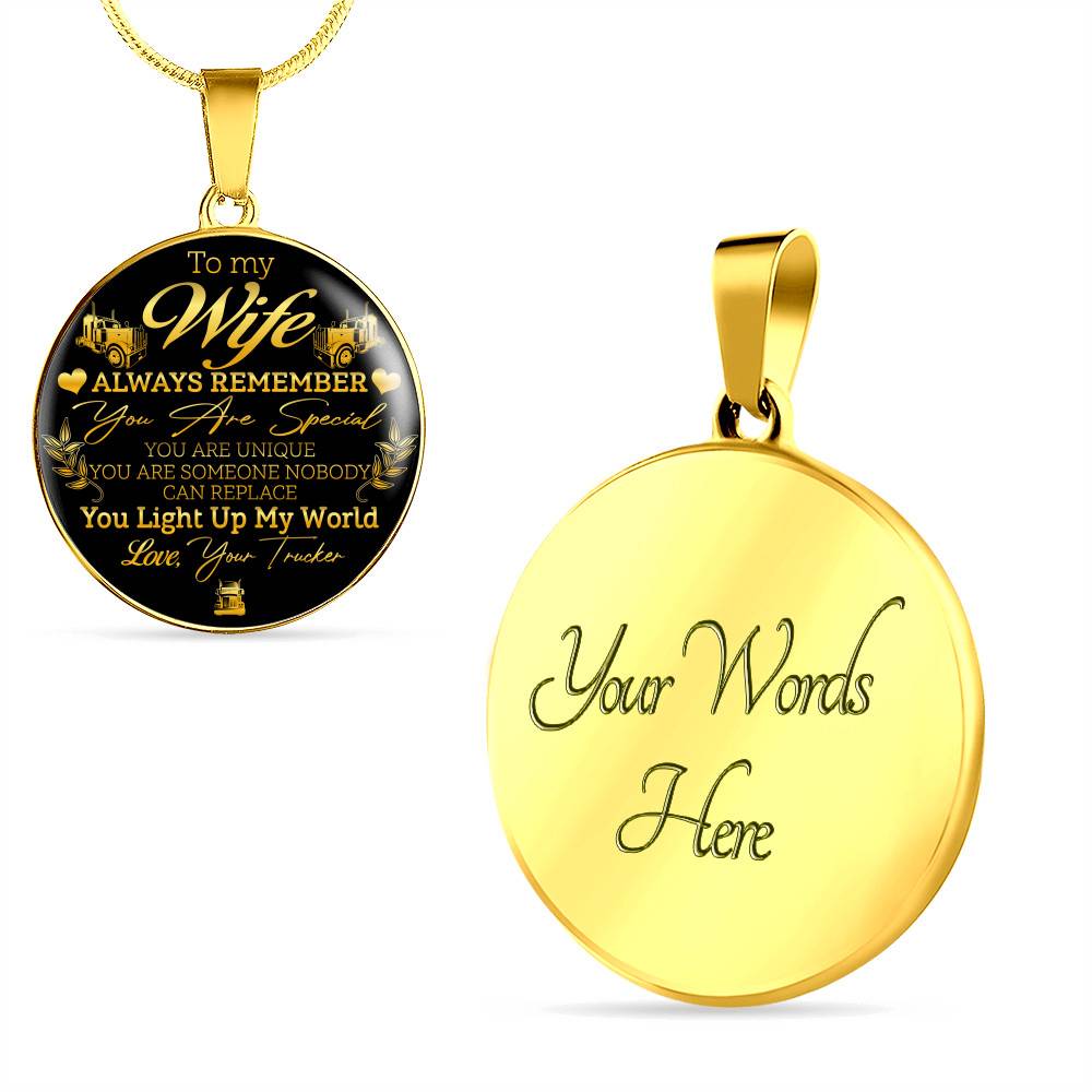 To My Wife Always Remember You Are Special You Light Up My World Love Your Trucker Circle Pendant Necklace - Circle Luxury Necklace (Gold Plated)
