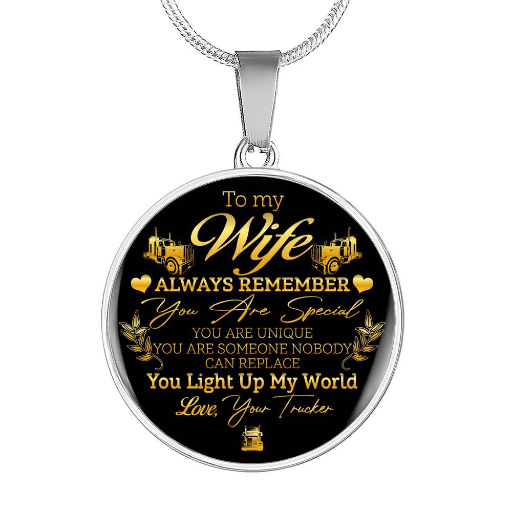 To My Wife Always Remember You Are Special You Light Up My World Love Your Trucker Circle Pendant Necklace - Circle Luxury Necklace (Silver)