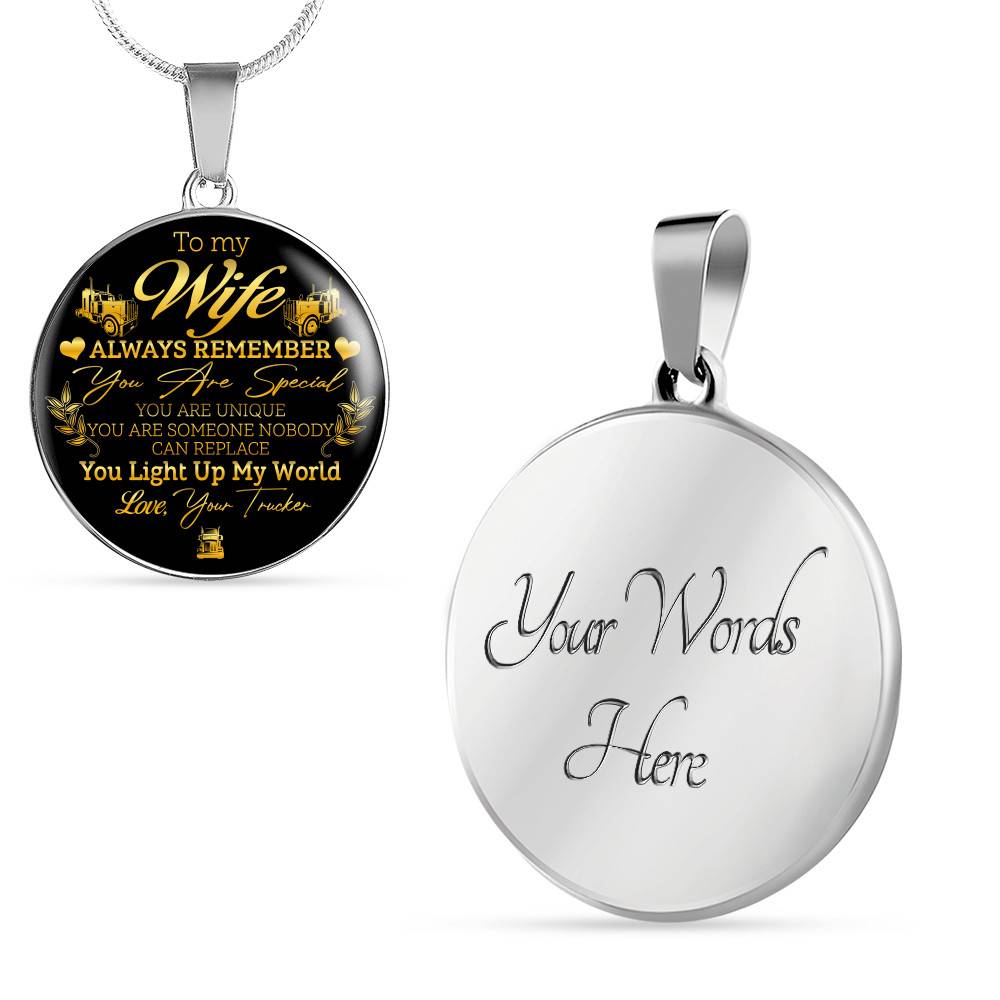 To My Wife Always Remember You Are Special You Light Up My World Love Your Trucker Circle Pendant Necklace - Circle Luxury Necklace (Silver)