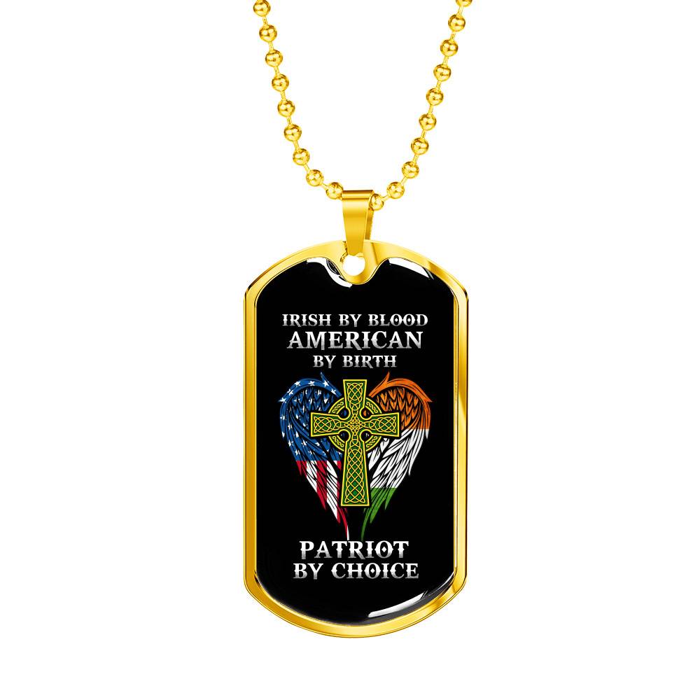 Irish By Blood American By Birth Patriot By Choice Dog Tag Pendant Necklace - Dog Tag (Gold Plated) Irish By Blood American By Birth Patriot By Choice Dog Tag Pendant Necklace - Dog Tag (Gold Plated)