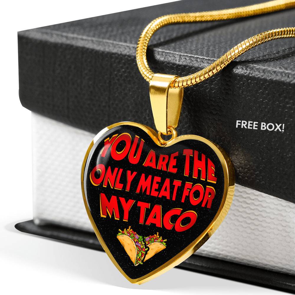 My Love You Are The Only Meat For My Taco Couple In Love Valentine's Taco Meme Quote Heart Pendant Necklace - Heart Luxury Necklace (Gold Plated) My Love You Are The Only Meat For My Taco Couple In Love Valentine's Taco Meme Quote Heart Pendant Necklace - Heart Luxury Necklace (Gold Plated)