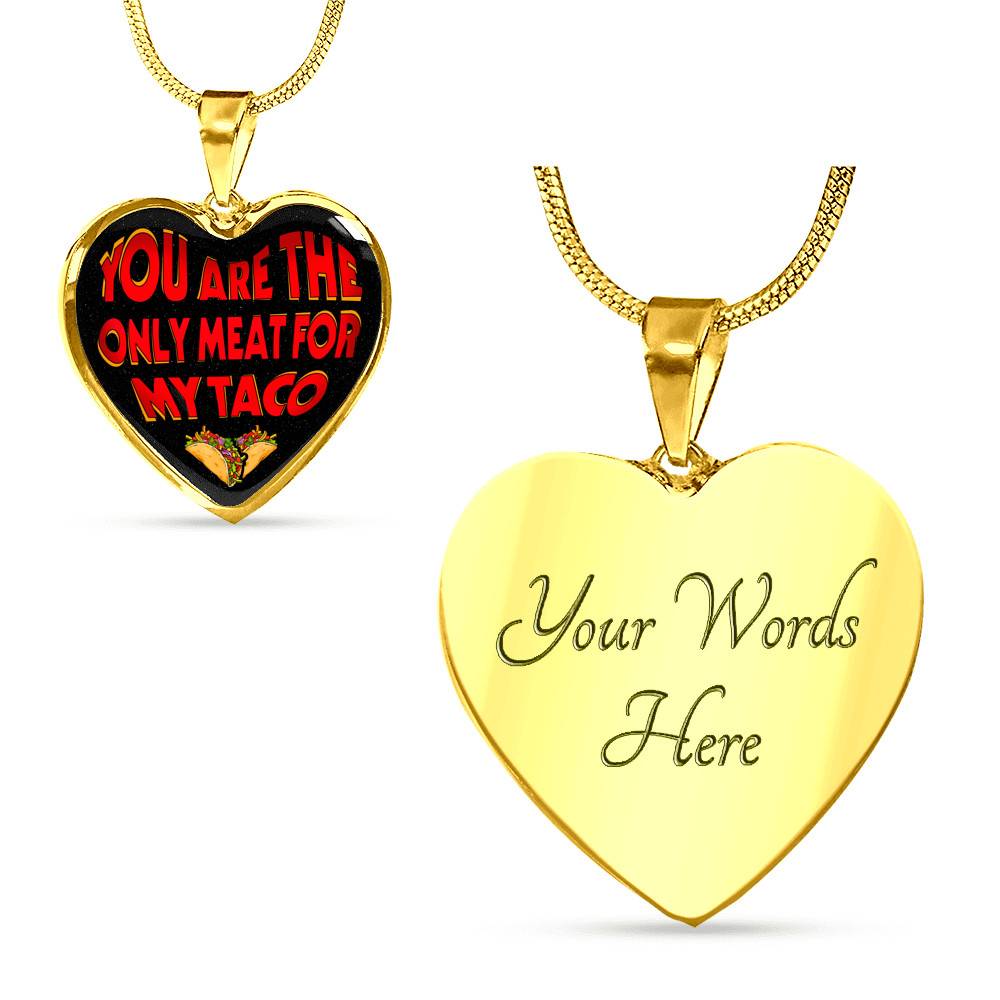My Love You Are The Only Meat For My Taco Couple In Love Valentine's Taco Meme Quote Heart Pendant Necklace - Heart Luxury Necklace (Gold Plated) My Love You Are The Only Meat For My Taco Couple In Love Valentine's Taco Meme Quote Heart Pendant Necklace - Heart Luxury Necklace (Gold Plated)