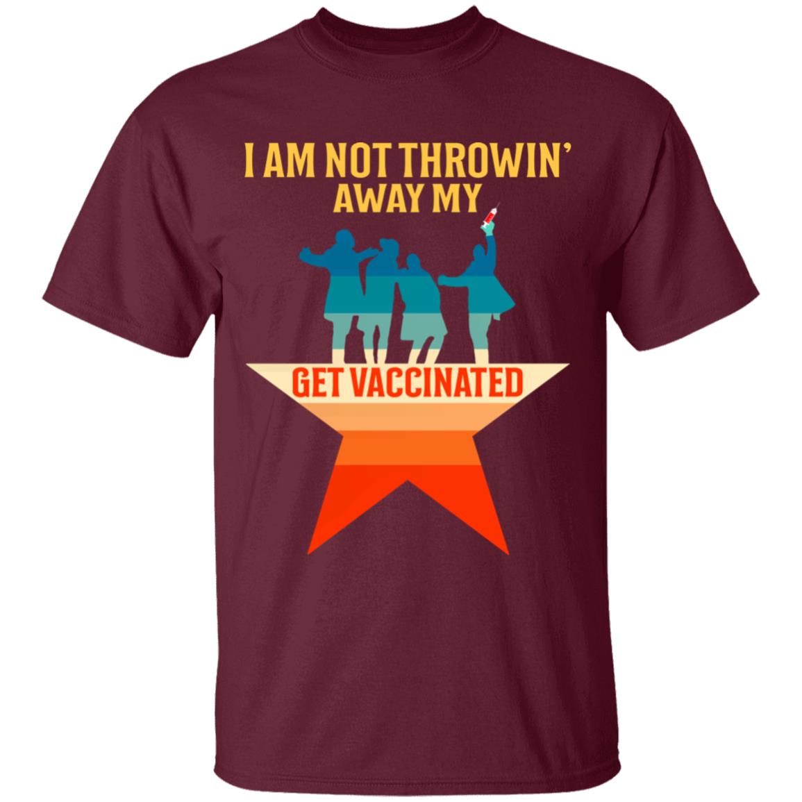 Hamilton Funny Parody Pro Vaccinated Shirt I Am Not Throwin