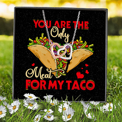 You Are The Only Meat For My Taco Couple In Love Valentine's Taco Meme Quote Interlocking Hearts Necklace