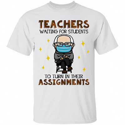 Bernard Sanders Teachers Waiting For Students To Turn In Their Assignment Shirt - Funny Bernie Mittens Shirt, White, Unisex T-Shirt