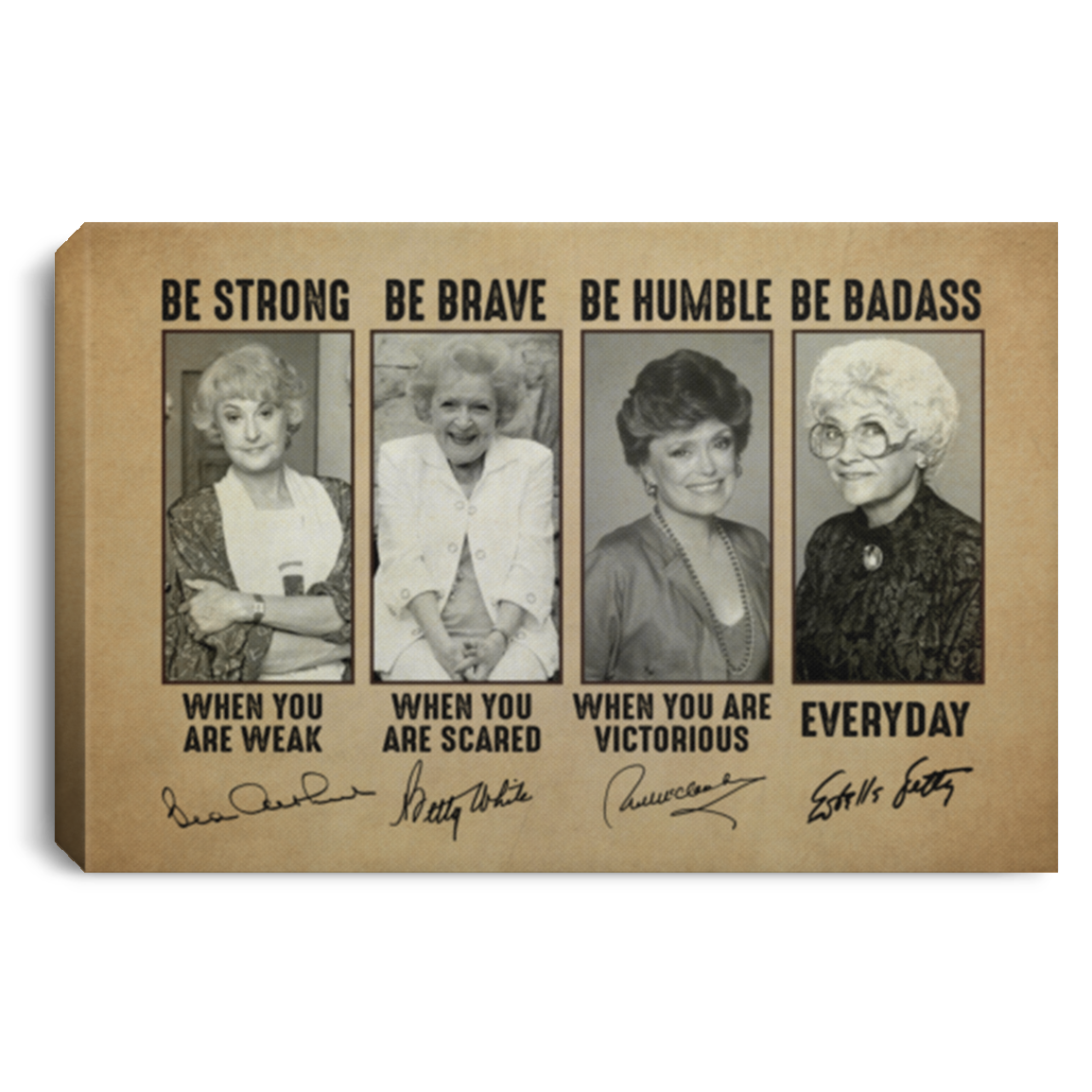 Golden Girls Be Strong Be Brave Be Humble Be Badass Everyday Framed Canvas Prints - Unframed Poster, White, 0.75'' Framed Canvas Golden Girls Be Strong Be Brave Be Humble Be Badass Everyday Framed Canvas Prints - Unframed Poster, White, 0.75'' Framed Canvas