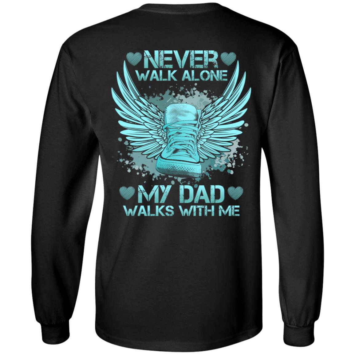 Never Walk Alone My Dad Hoodie, Black, Long Sleeve