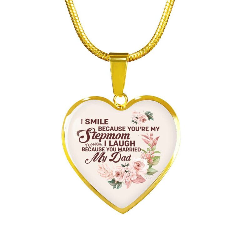 I Smile Because You're My Step Mom I Laugh Because You Married My Dad Heart Pendant Necklace Gifts - Heart Luxury Necklace (Gold Plated)