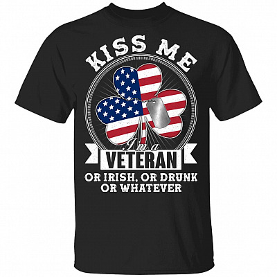 Kiss Me I'm A Veteran Or Irish Shirt, Black, Unisex T-Shirt