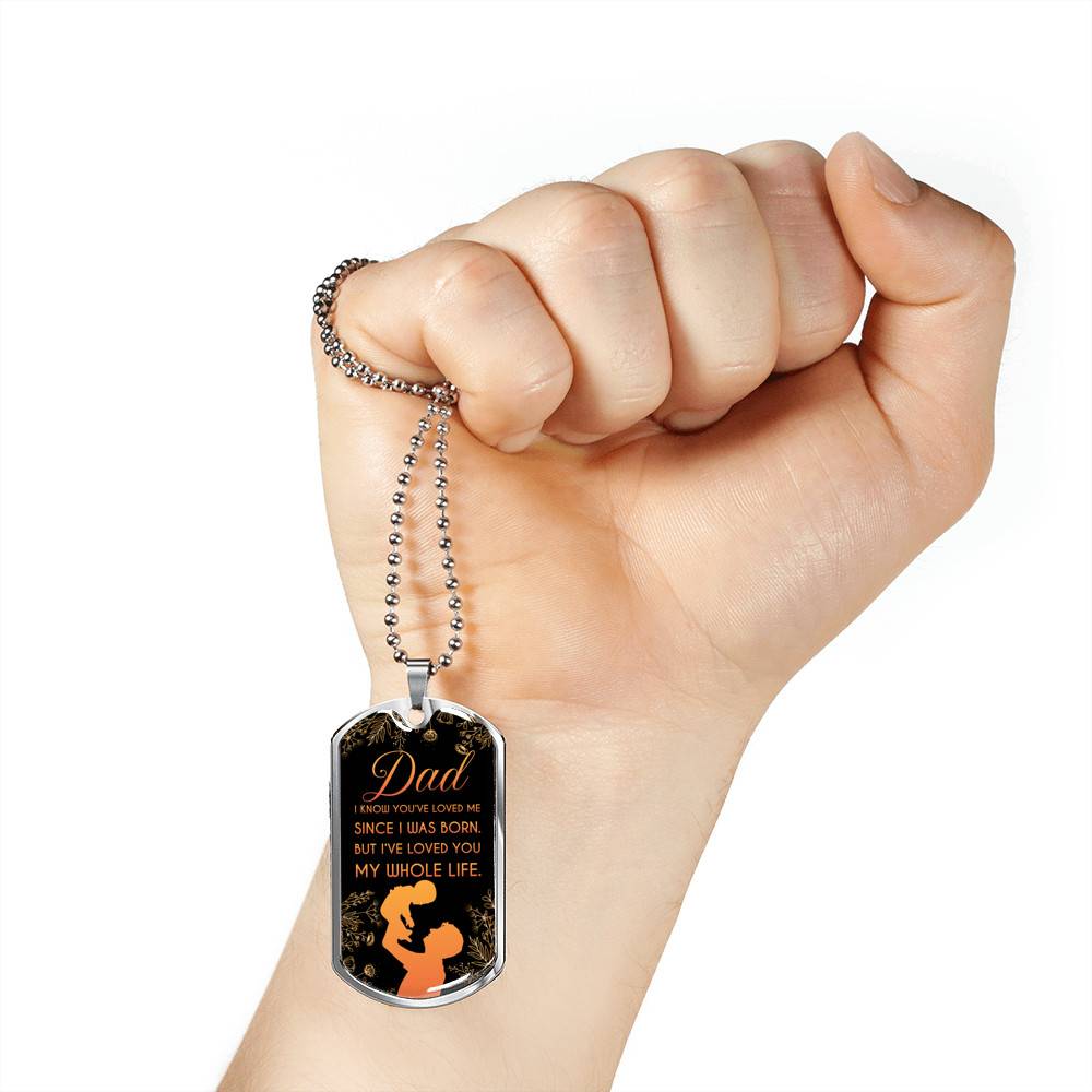 Dad I Know You've Loved Me Since I Was Born But I've Loved You My Whole Life Dog Tag Pendant Necklace - Dog Tag (Silver) Dad I Know You've Loved Me Since I Was Born But I've Loved You My Whole Life Dog Tag Pendant Necklace - Dog Tag (Silver)