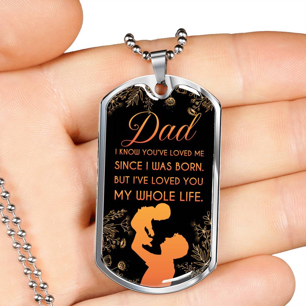 Dad I Know You've Loved Me Since I Was Born But I've Loved You My Whole Life Dog Tag Pendant Necklace - Dog Tag (Silver) Dad I Know You've Loved Me Since I Was Born But I've Loved You My Whole Life Dog Tag Pendant Necklace - Dog Tag (Silver)