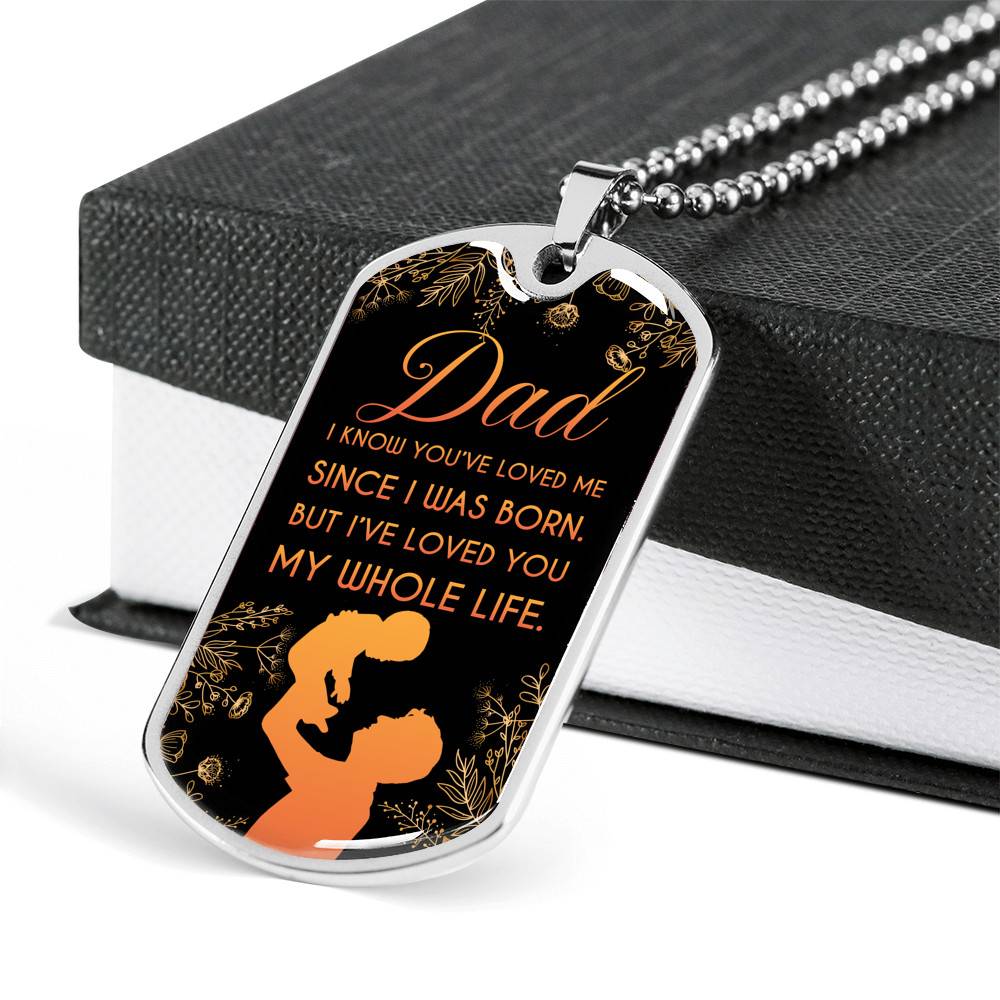 Dad I Know You've Loved Me Since I Was Born But I've Loved You My Whole Life Dog Tag Pendant Necklace - Dog Tag (Silver) Dad I Know You've Loved Me Since I Was Born But I've Loved You My Whole Life Dog Tag Pendant Necklace - Dog Tag (Silver)