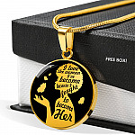 I Love The Women I've Become Becasue I Fought To Become Her Circle Pendant Necklace - Circle Luxury Necklace (Gold Plated)