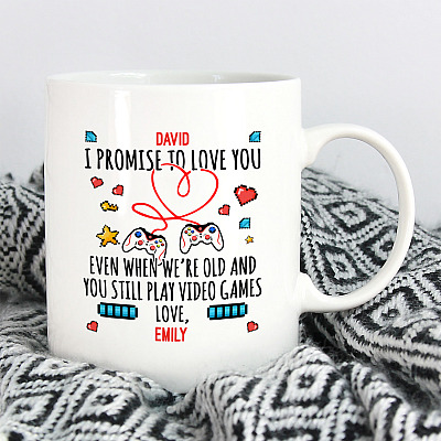 Personalized I Promise To Love You Even When We're Old And You Still Play Video Games Coffee Mug - Boyfriend Mug