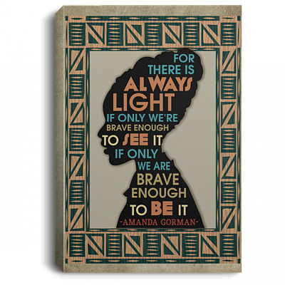 For There Is Always Light If Only We're Brave Enough Amanda Gorman Framed Canvas Prints - Unframed Poster, White, 0.75'' Framed Canvas