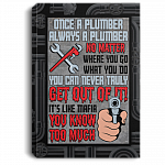 Once A Plumber Always A Plumber No Matter Where You Go Or What You Do Framed Canvas Prints - Unframed Poster, White, 0.75'' Framed Canvas Once A Plumber Always A Plumber No Matter Where You Go Or What You Do Framed Canvas Prints - Unframed Poster, White, 0.75'' Framed Canvas