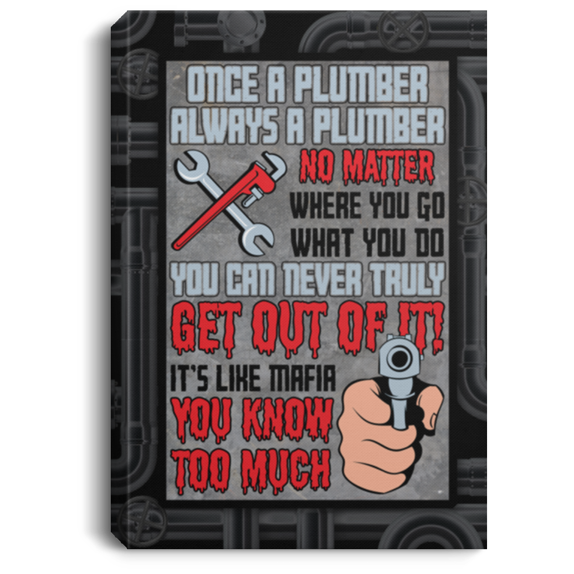 Once A Plumber Always A Plumber No Matter Where You Go Or What You Do Framed Canvas Prints - Unframed Poster, White, 0.75'' Framed Canvas Once A Plumber Always A Plumber No Matter Where You Go Or What You Do Framed Canvas Prints - Unframed Poster, White, 0.75'' Framed Canvas