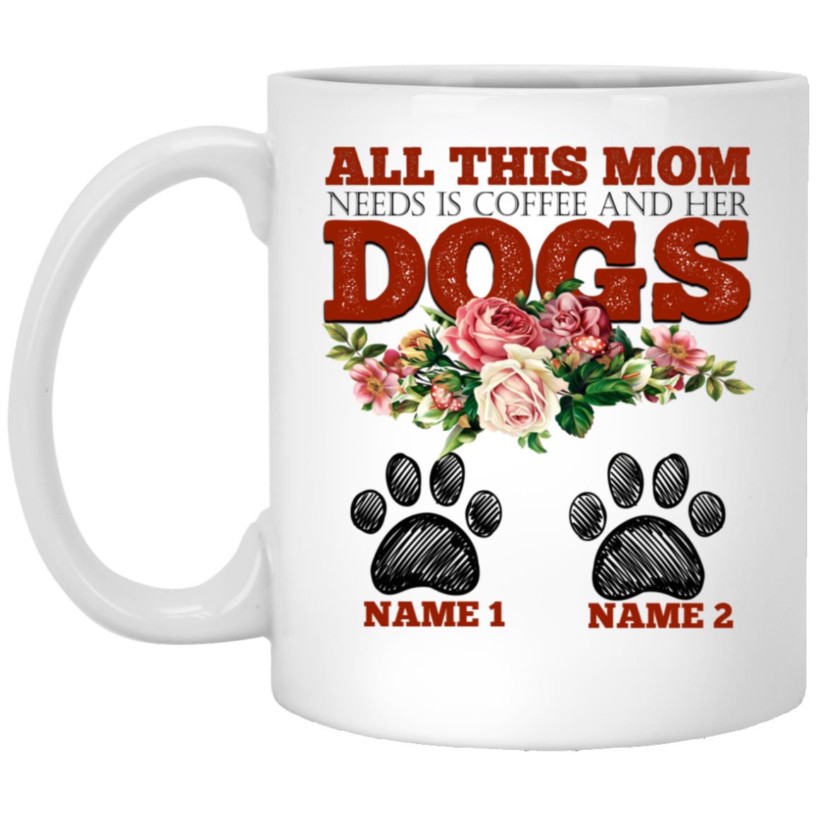 Customized All This Mom Needs Coffee Mug, White, 11 oz. White Mug Customized All This Mom Needs Coffee Mug, White, 11 oz. White Mug