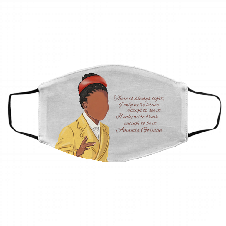 Amanda Gorman There Is Always Light If Only We're Brave Enough to See It, White, Cloth Face Cover – Medium/Large