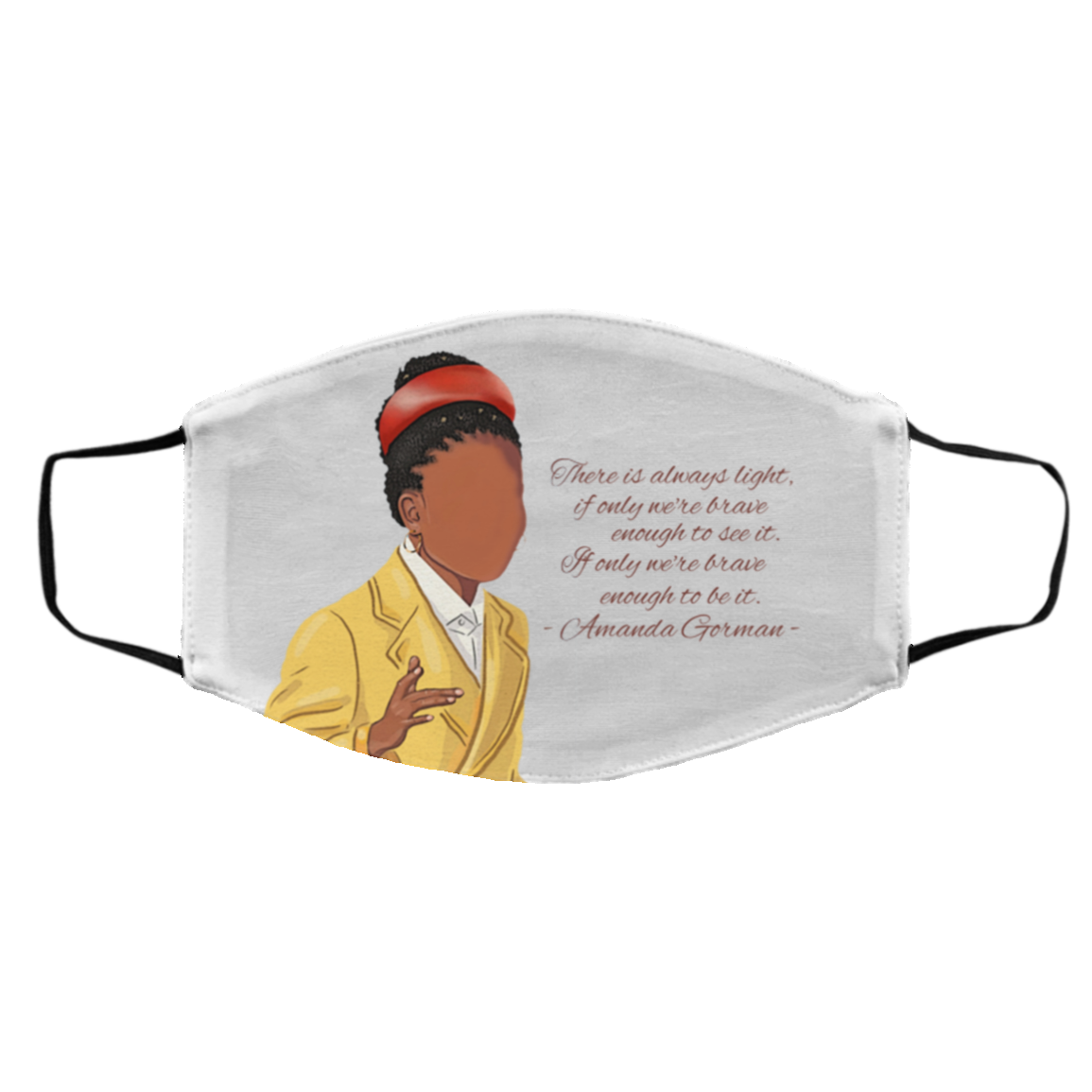 Amanda Gorman There Is Always Light If Only We're Brave Enough to See It, White, Cloth Face Cover – Medium/Large Amanda Gorman There Is Always Light If Only We're Brave Enough to See It, White, Cloth Face Cover – Medium/Large