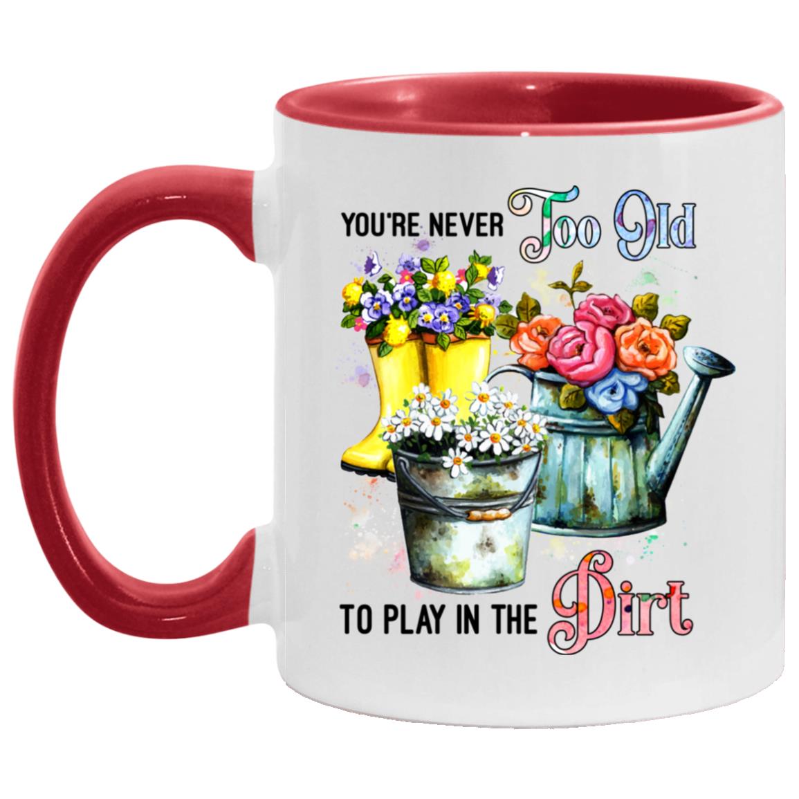 You Are Never Too Old, White/Red, 11 oz. Accent Mug You Are Never Too Old, White/Red, 11 oz. Accent Mug