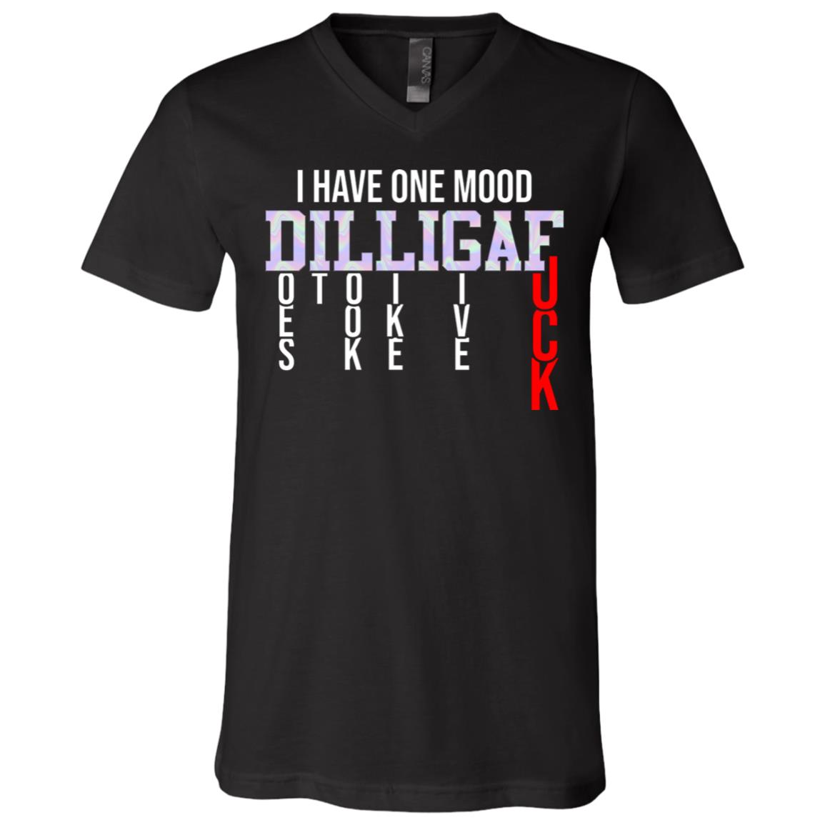 I Have One Mood DILLIGAF, Black, V-Neck T-Shirt