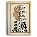 We Fall We Break We Fail Framed Canvas - We Rise We Heal We Overcome Unframed Poster, White, 0.75'' Framed Canvas We Fall We Break We Fail Framed Canvas - We Rise We Heal We Overcome Unframed Poster, White, 0.75'' Framed Canvas