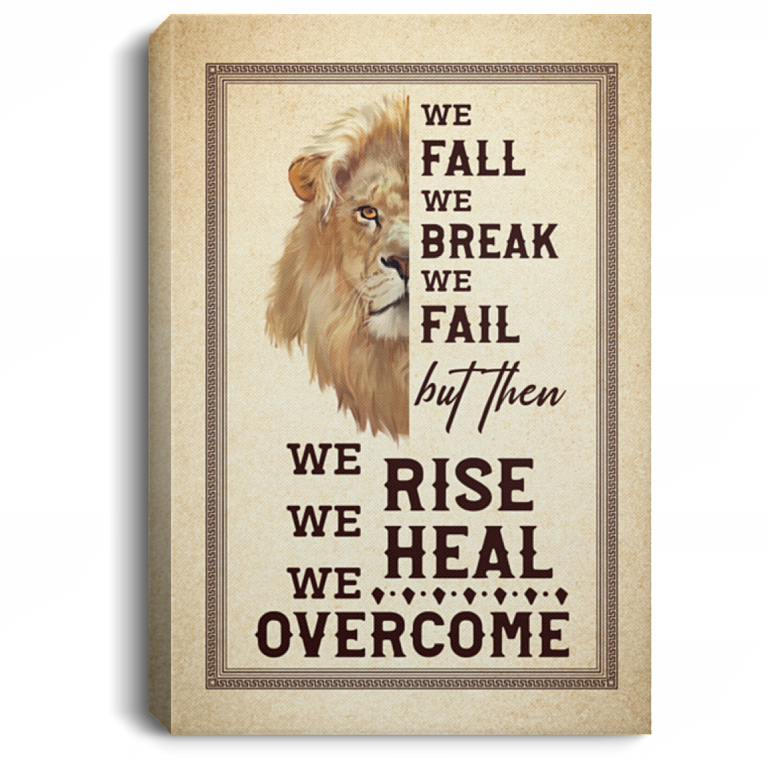 We Fall We Break We Fail Framed Canvas - We Rise We Heal We Overcome Unframed Poster, White, 0.75'' Framed Canvas