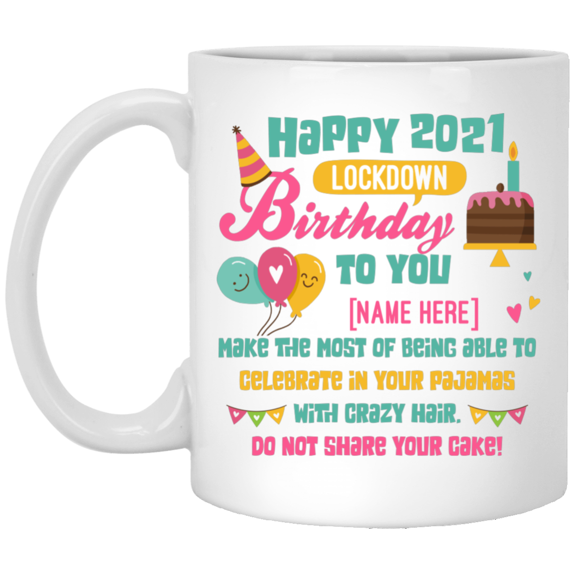 Personalized Happy 2021 Lockdown Birthday To You Coffee Mug - Beer Stein - Water Bottle - Color Changing Mug, White, 11 oz. White Mug Personalized Happy 2021 Lockdown Birthday To You Coffee Mug - Beer Stein - Water Bottle - Color Changing Mug, White, 11 oz. White Mug