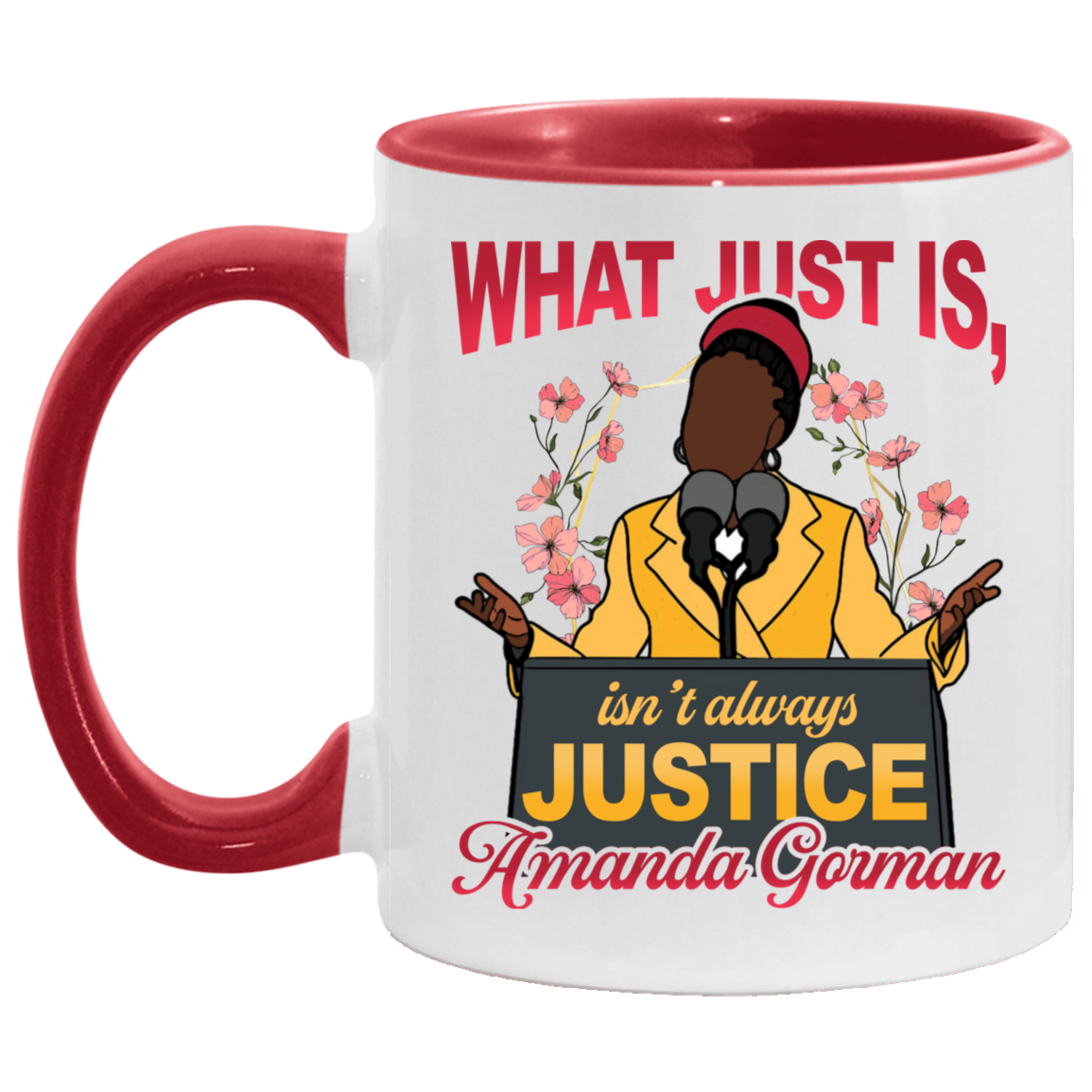 Amanda Gorman the Hill We Climb - What Just Is Not Always Justice - Social Justice BLM Accent Mug, White/Red, 11 oz. Accent Mug Amanda Gorman the Hill We Climb - What Just Is Not Always Justice - Social Justice BLM Accent Mug, White/Red, 11 oz. Accent Mug