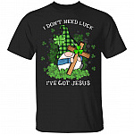 I Don't Need Luck I've Got JesusT-Shirt, Black, Unisex T-Shirt