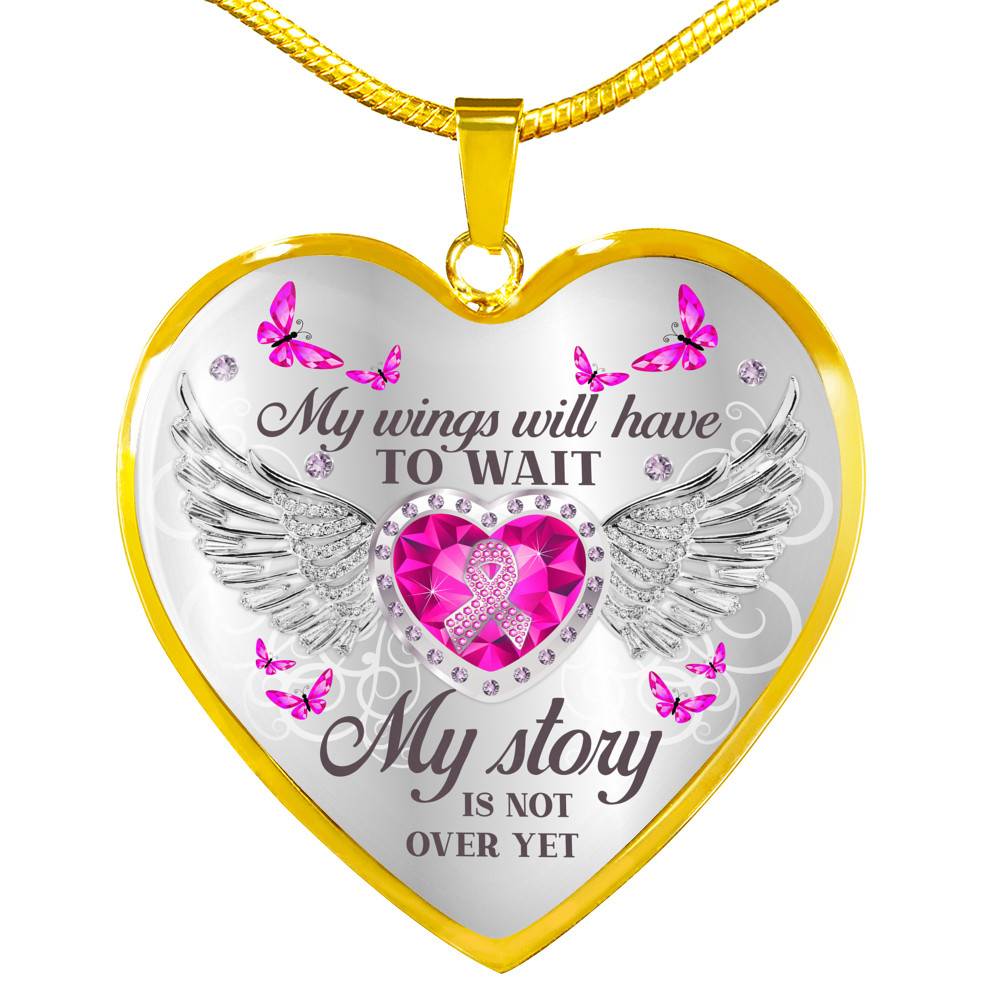 My Wings Will Have to Wait My Story Is Not Over - Breast Cancer Warrior Heart Pendant Necklace - Heart Luxury Necklace (Gold Plated)