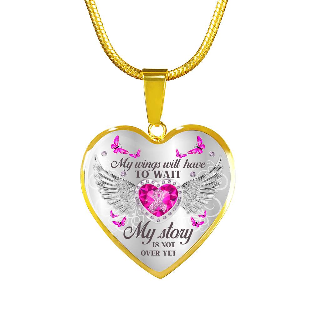 My Wings Will Have to Wait My Story Is Not Over - Breast Cancer Warrior Heart Pendant Necklace - Heart Luxury Necklace (Gold Plated)